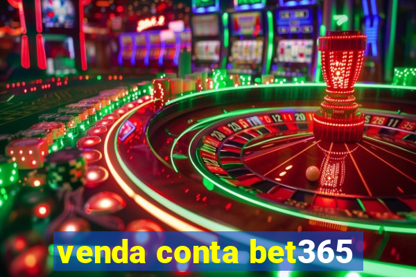 venda conta bet365